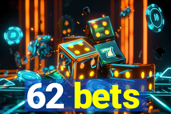 62 bets