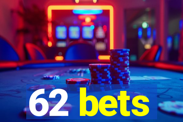 62 bets