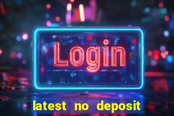 latest no deposit casino bonuses uk