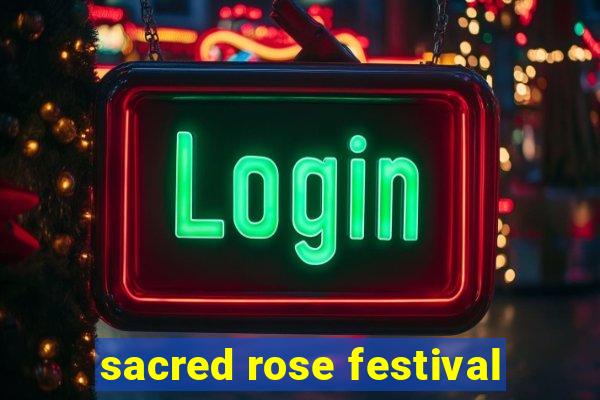 sacred rose festival