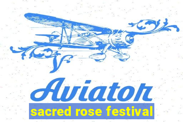 sacred rose festival