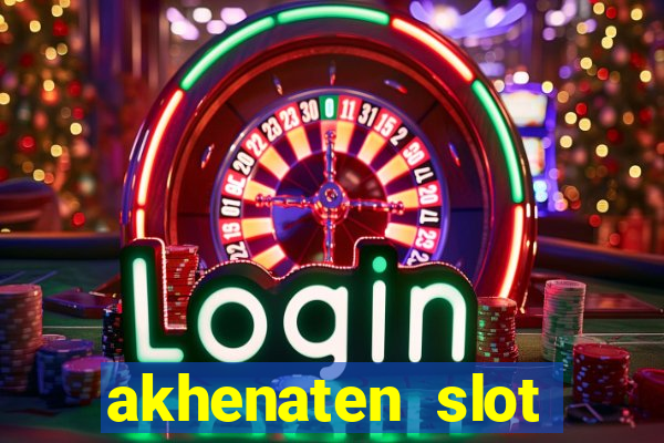 akhenaten slot maximum win