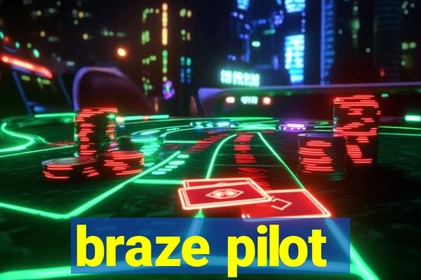 braze pilot