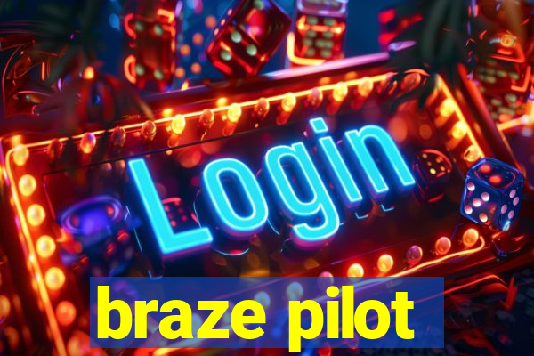 braze pilot