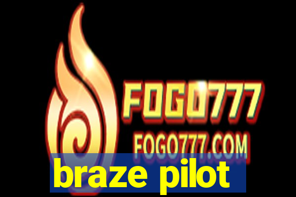 braze pilot