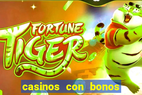 casinos con bonos de bienvenida