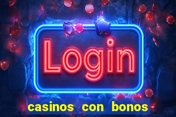 casinos con bonos de bienvenida