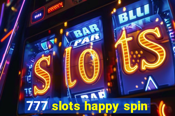 777 slots happy spin