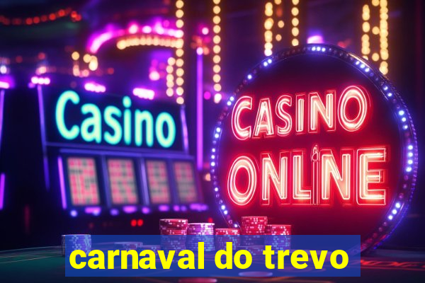 carnaval do trevo