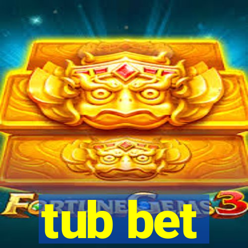 tub bet