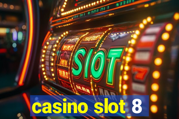 casino slot 8