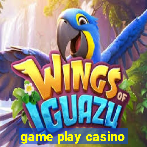 game play casino