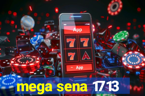 mega sena 1713