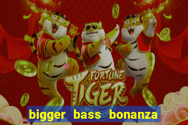 bigger bass bonanza slot demo