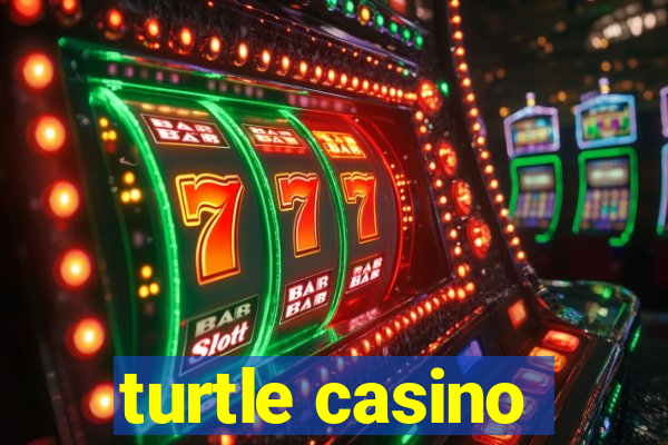 turtle casino