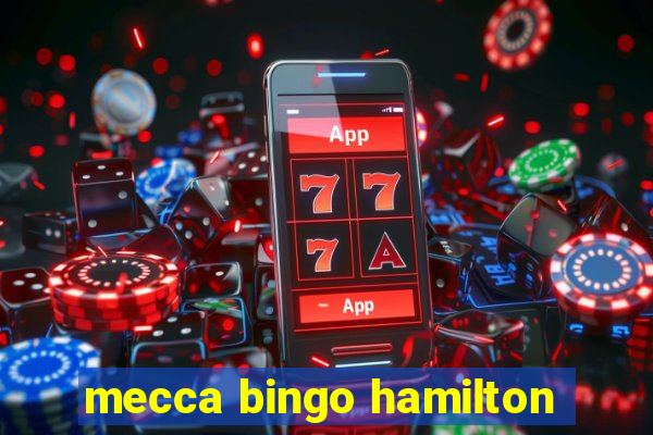 mecca bingo hamilton