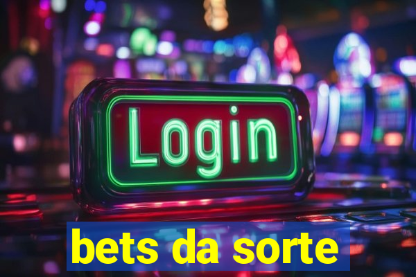 bets da sorte