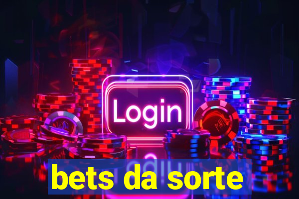 bets da sorte