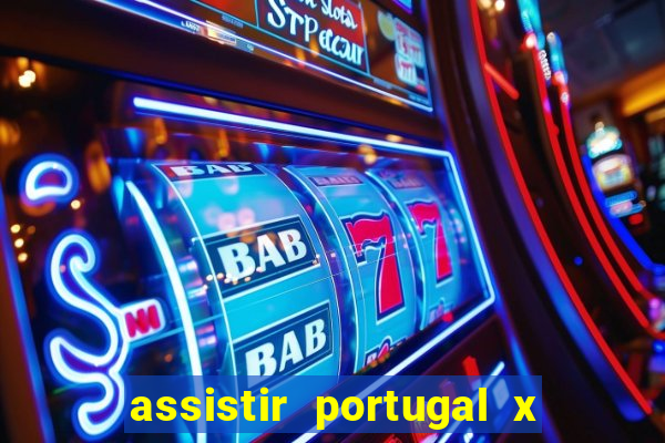 assistir portugal x franca ao vivo