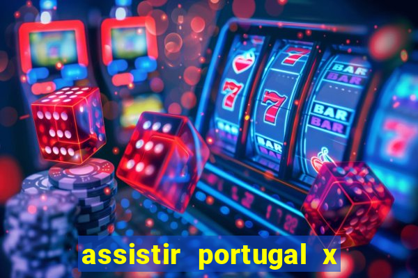 assistir portugal x franca ao vivo