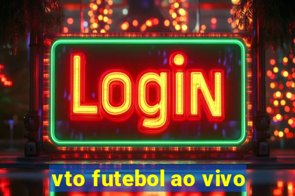 vto futebol ao vivo