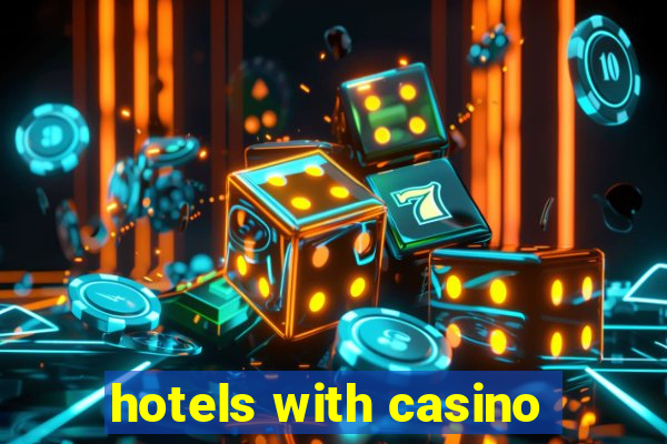 hotels with casino