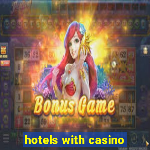 hotels with casino