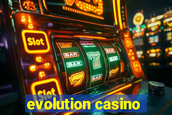 evolution casino