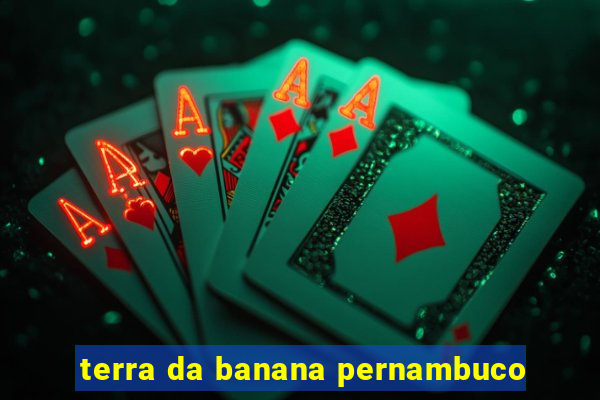 terra da banana pernambuco