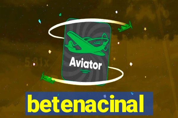 betenacinal