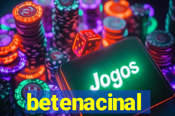 betenacinal