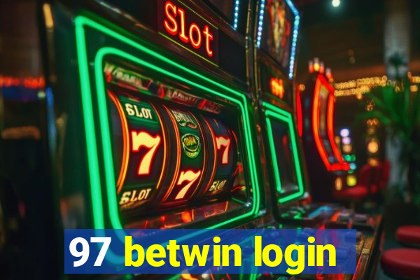 97 betwin login