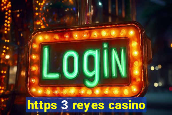 https 3 reyes casino