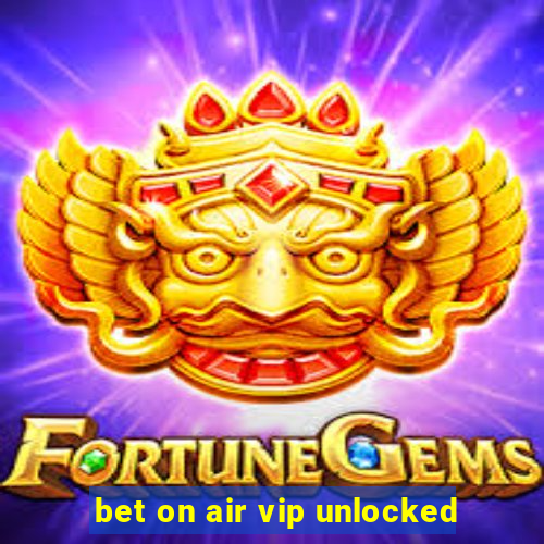 bet on air vip unlocked