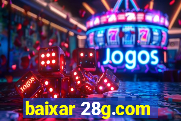 baixar 28g.com