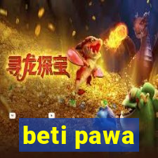 beti pawa