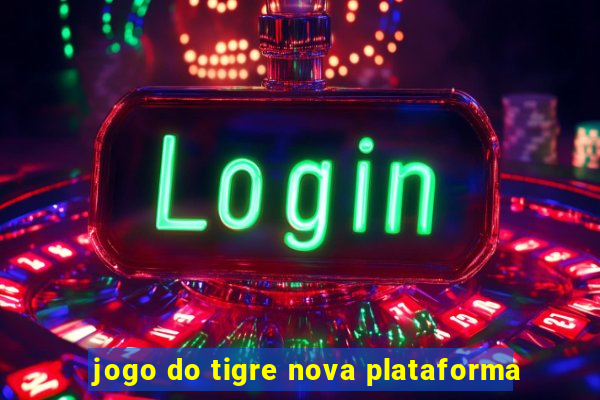 jogo do tigre nova plataforma