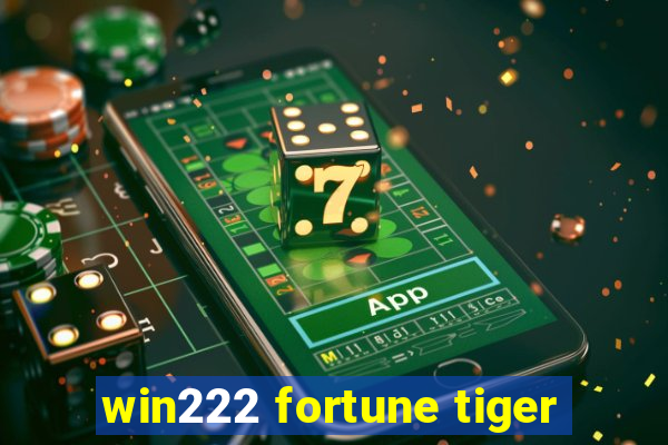 win222 fortune tiger