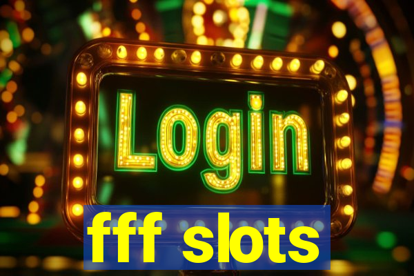 fff slots