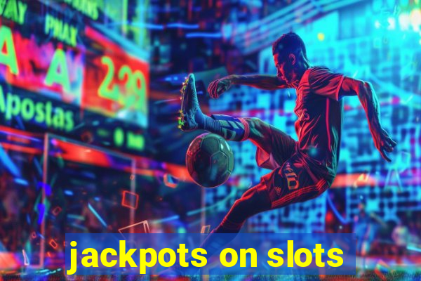 jackpots on slots