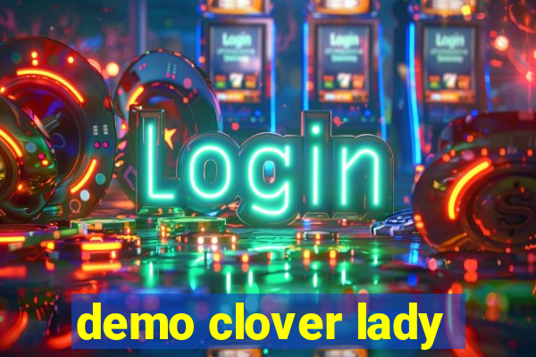 demo clover lady