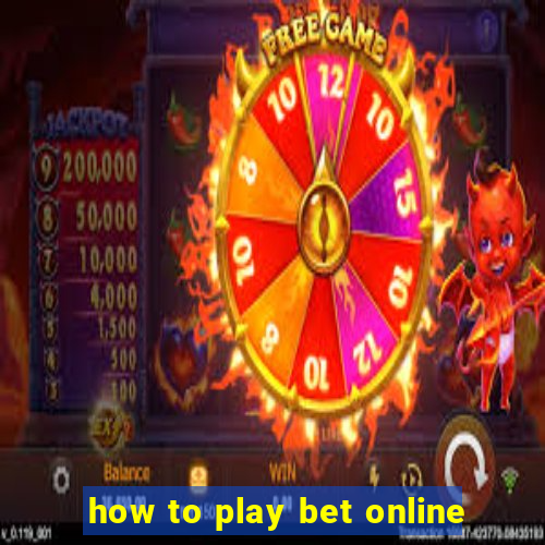 how to play bet online