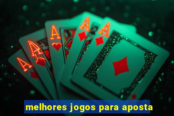 melhores jogos para aposta