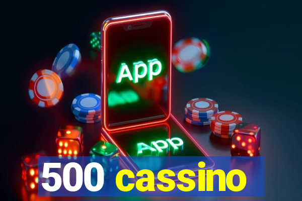 500 cassino