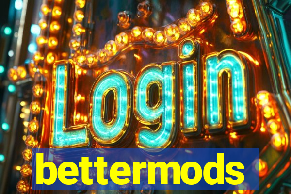 bettermods