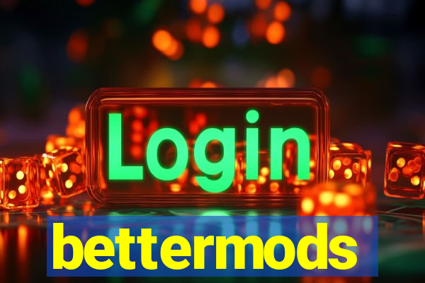 bettermods