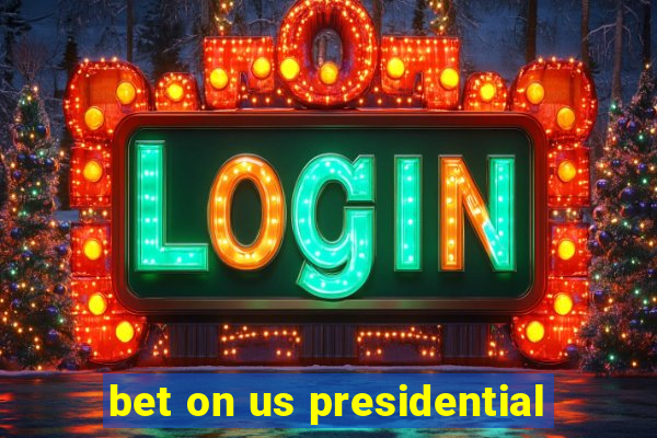 bet on us presidential