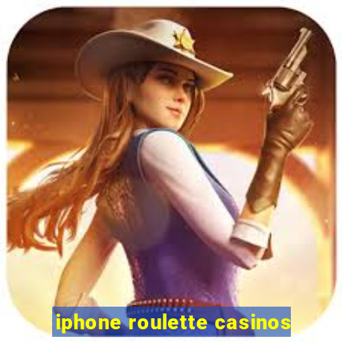 iphone roulette casinos