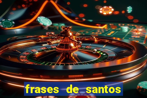 frases de santos sobre musica