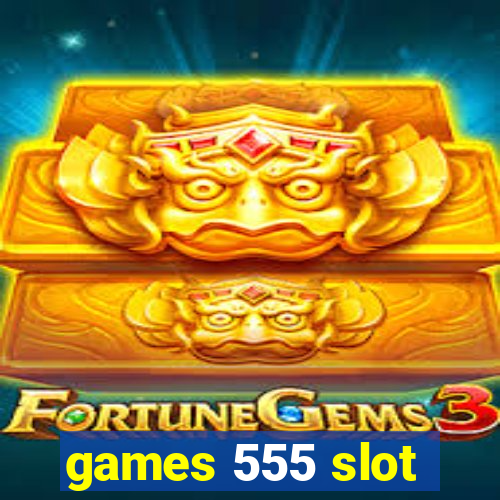 games 555 slot